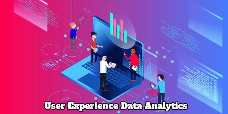 The purpose of using user experience data analytics